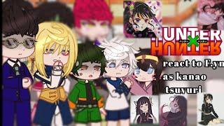 HunterXHunter react to F.yn as kanao tsuyuri