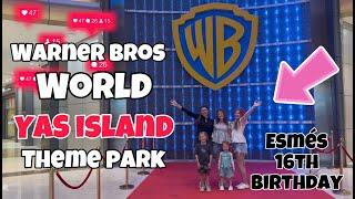ESMÉS 16TH BIRTHDAY HOLIDAY THEME PARK 1 OF 3: WARNER BROTHERS WORLD, YAS ISLAND ABU DHABI!
