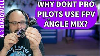 Why Don't Pro Pilots Use FPV Camera Angle Mix? - FPV Questions