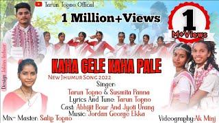 Kaha Gele kaha pale || New Jhumur Song Video 2022 || By Singer ,, Tarun Topno & Susmita Panna