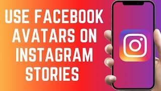 How To Use Facebook Avatar On Instagram Story