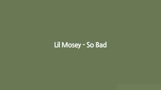 Lil Mosey - So bad(Lyrics)