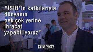 "İSİB'in katkılarıyla dünyanın pek çok yerine ihracat yapabiliyoruz"