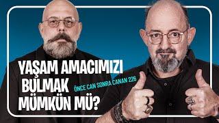 Yaşam Amacımızı Bulmak Mümkün mü? I Önce Can Sonra Canan 226.Bölüm