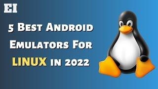 Top 5 Best Android Emulators for Linux | Android Emulators | Best top 5 | 2022 | Emulator Info