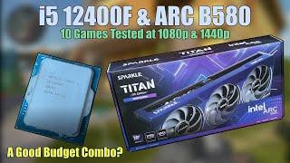 i5 12400F & ARC B580 - A Decent Budget Gaming Combo? - 1080p and 1440p Tested