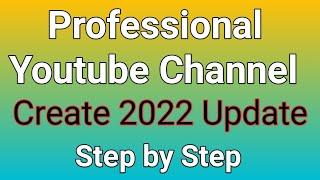 How to create Youtube Channel | Professional Youtube Channel create 2022 update