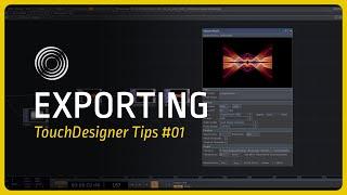 [TIP 01] Exporting - TouchDesigner Tip