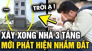 Một gia đình XÂY XONG NHÀ 3 TẦNG mới phát hiện XÂY NHẦM trên đất của người khác | Tin 3 Phút