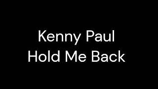 Kenny Paul Hold Me Back