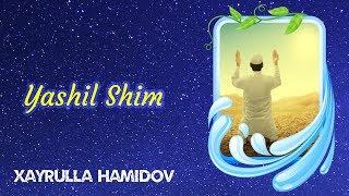 Yashil Shim | Xayrulla Hamidov