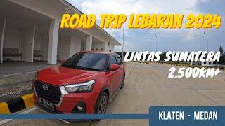 ROAD TRIP LEBARAN 2024  |  Klaten - Medan  |  Jalur Lintas Timur Sumatera  |  5 Hari Di Jalan ️️