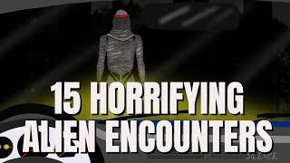 15 Horrifying True Alien Encounter Stories [Chapters included!!!] [Compilation] 4K