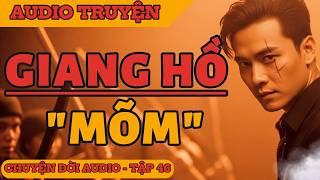 Chuyện Đời 46: Giang Hồ Mõm - Khi Trùm Giang Hồ Chỉ Là Lời Nói Dối!