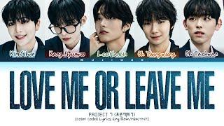 PROJECT7 Vocal Team 'Love me or Leave me' (Original: DAY6) Lyrics (Color Coded Lyrics)