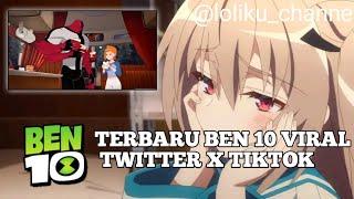 Ben 10 Viral Twitter x Tiktok || Anime Viral Tiktok