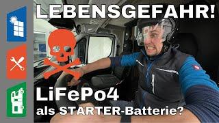 LEBENSGEFAHR - LiFePo4 als STARTERBATTERIE - Lithium im Wohnmobil