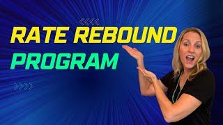 Rate Rebound Program -  Refinance Later - No Lender Fees