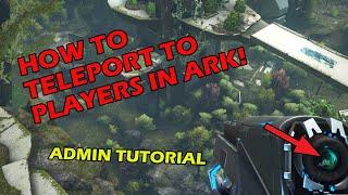 How to teleport to ark players on your server! ADMIN TUTORIAL