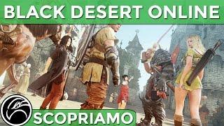 Scopriamo... BLACK DESERT ONLINE Gameplay ITA [Closed Beta]