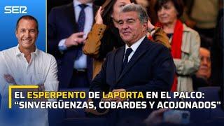 "SINVERGÜENZAS, COBARDES Y ACOJONADOS": el ESPERPENTO de LAPORTA contra la RFEF en el palco