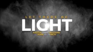 Let There Be Light | Pastor Omar Williams | 12.01.24