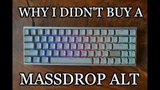 WHY I DIDN'T BUY A MASSDROP ALT KEYBOARD!