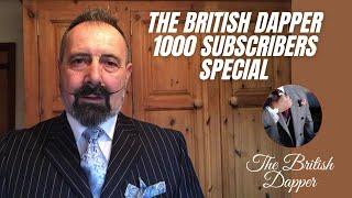 The British Dapper 1000 Subscribers Special