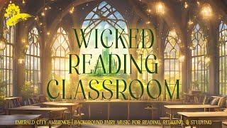 Wicked Reading Classroom | Emerald City Ambience | Background Fairy Music For Reading & Dreaming 4K