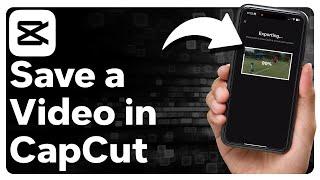 How To Save A Video In CapCut