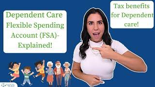 Dependent Care Flexible Spending Account (FSA) - Explained.