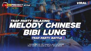DJ BIBI LUNG MELODY CHINESE TRAP PARTY BLAYER VIRAL TERBARURNH MUSIC OFFICIAL