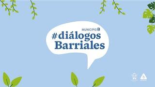 #DialogosBarriales - Municipio B - Martes 6 de abril - Centro y Barrio Sur