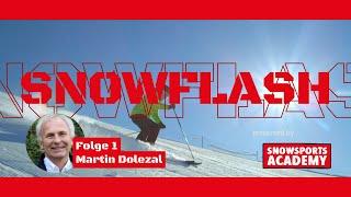 SNOWFLASH - Folge 1: Martin Dolezal