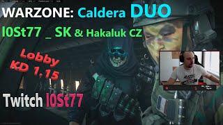 WARZONE: Stream l0St77 _ SK  & Hakaluk CZ _ DUO Caldera _ Lobby KD 1.15