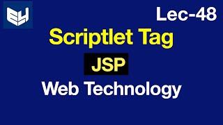 JSP Scriptlet Tag  | Scripting elements |  WT | Web Technology | Lec - 48 | Bhanu Priya