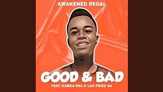 Awakened Regal - Good & Bad (Official Audio) Feat. Kamza Rsa & Lah Frizo SA