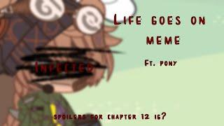 [CHAPTER 12 SPOILERS] Life goes on and on meme // Ft. pony // My AU? // LAZY THUMBNAIL