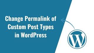 How to Change Permalink of Custom Post Types in WordPress