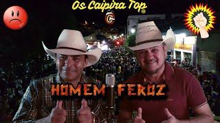 Os Caipira Top - Homem Feroz (Lançamento)