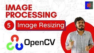 Image Processing using OpenCV | Part 5 | Image Resizing