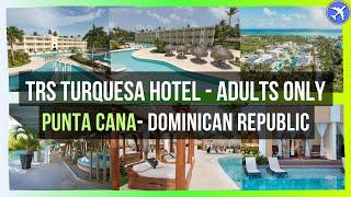 TRS Turquesa Hotel, Punta Cana, Dominican Republic ⭐⭐⭐⭐⭐