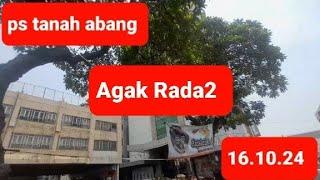 pasar tanah abang hari ini  agak rada rada 