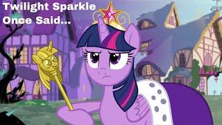 Twilight Sparkle Once Said…