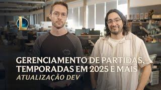 Gerenciamento de partidas, temporadas em 2025 e mais | Atualização Dev – League of Legends