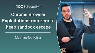 Chrome Browser Exploitation: from zero to heap sandbox escape - Matteo Malvica - NDC Security 2025