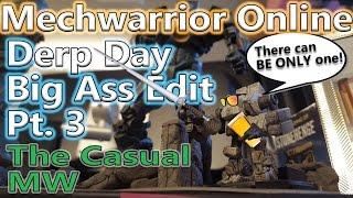 MWO - Snuggles Time's Derp Day - Larsh's Big Ass Edit Pt. 3