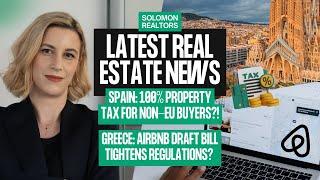 REAL ESTATE REPORT: Spain To Tax Non-EU Buyers 100%. Greece Tightens Airbnb Regulations, AND MORE!