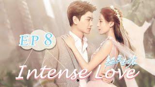 【ENG SUB】Intense Love EP8——Cast: Zhang Yuxi | Ding Yuxi【MangoTV English】