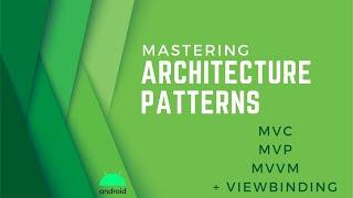  Android Architecture Patterns with Real Apps - MVC, MVP, MVVM & ViewBinding Master Class